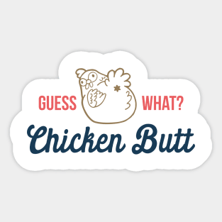 Guess What Chicken Butt Sticker